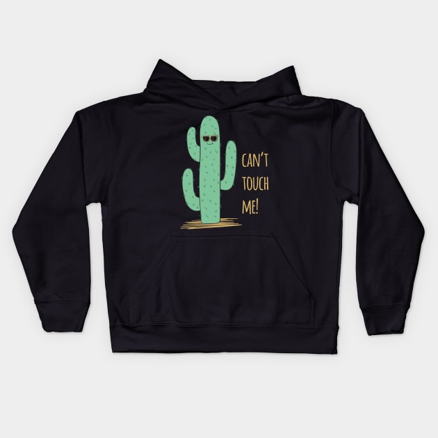 Can't Touch Me Cactus - Funny Cactus Gift Kids Hoodie by Dreamy Panda Designs